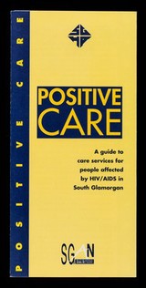 Positive care : a guide to care services for people affected by HIV/AIDS in South Glamorgan / South Glamorgan Health Authority, South Glamorgan AIDS Network.