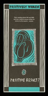 Plain speaking about HIV and AIDS and how it affects women, written for women by the experts - women. 2, Positive result? / Positively Women.