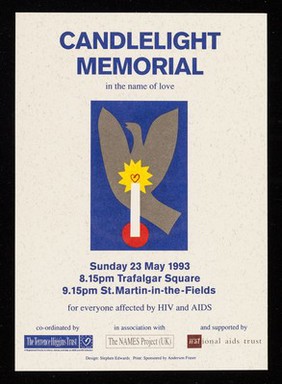 Candlelight memorial in the name of love : Sunday 23 May 1993, 8.15pm Trafalgar Square, 9.15pm St. Martin-in-the-Fields : for everyone affected by HIV and AIDS / co-ordinated by the Terrence Higgins Trust in association with The Name Project (UK) and supported by National AIDS Trust.