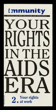 Your rights in the AIDS era. 2, Your rights at work / Immunity Publications Ltd.