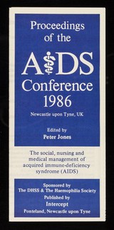 Proceedings of the AIDS Conference 1986, Newcastle upon Tyne, UK : edited by Peter Jones / Intercept Limited.