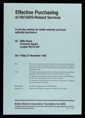 Effective purchasing of HIV/AIDS-related services : a one-day seminar for health authorti and local authority purchasers at: BMA House, Tavistock Square, London WC1H 9JP / British Medical Association Foundation for AIDS.