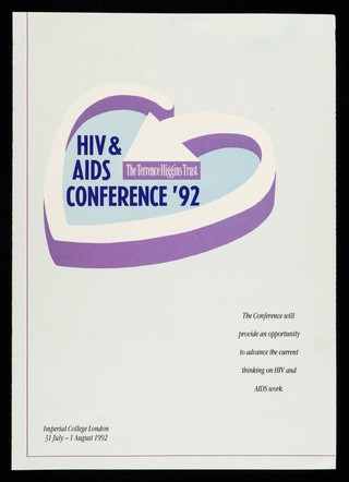 HIV & AIDS conference '92 : Imperial College London 31 July - 1 August 1992 : the conference will provide an opportunity to advance the current thinking on HIV and AIDS work / The Terrence Higgins Trust.
