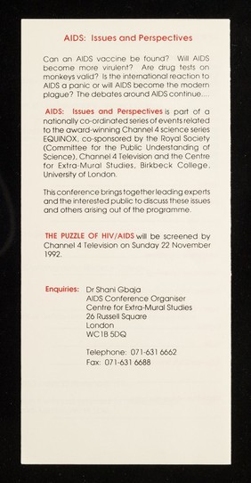 AIDS : issues and perspectives : a conference for everyone wishing to contribute to the public understanding of science : on Saturday 5 December 1992, 10.00am - 4.30 pm at Channel 4 Preview Studio, 44 Whitfield Street, London W1 / Birkbeck College University of London Centre for Extra-Mural Studies in association with Channel Four Television.