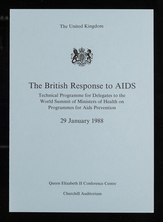 The British response to AIDS : technical programme for delegates to the World Summit of Ministers of Health on Programmes for AIDS Prevention : 29 January 1988 : Queen Elizabeth II Conference Centre, Churchill Auditorium.
