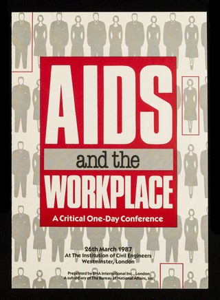 AIDS and the workplace : a critical one-day conference : 26th March 1987 at the Institution of Civil Engineers, Westminster, London / presented by BNA International Inc., London, a subsidary of the Bureau of National Affairs, Inc.