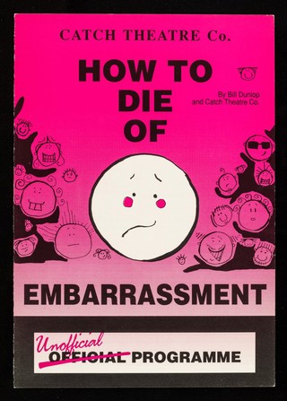 How to die of embarrassment : by Bill Dunlop and Catch Theatre Co. : unofficial programme / Catch Theatre Co.