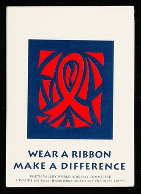 Wear a ribbon make a difference / Forth Valley World AIDS Day Committee, HIV/AIDS and Sexual Health Education Service FVHB ...