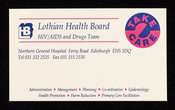 Lothian Health Board HIV/AIDS and Drugs Team : Northern General Hospital, Ferry Road, Edinburgh EH5 3DQ ... : Take Care.