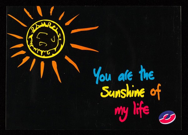 You are the sunshine of my life : condoms - a bright way of Taking Care with sex.