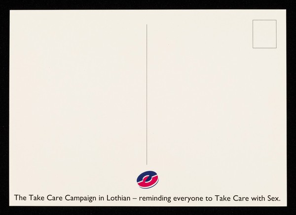 Take care when you xxxx : the Take Care campaign in Lothian : reminding everyone to Take Care with sex.