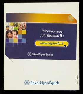 Hépatite B : nous sommes tous concernés! : Soyez acteur de votre santé: www.hepbinfo.fr / Bristol Myers Squibb.
