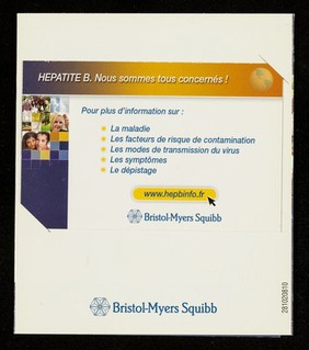 Hépatite B : nous sommes tous concernés! : Soyez acteur de votre santé: www.hepbinfo.fr / Bristol Myers Squibb.