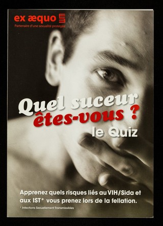 Quel suceur êtes-vous? : le quiz : apprenez quels risques liés au VIH/Sida et aux IST vour prenez lors de la fellation / Ex aequo.