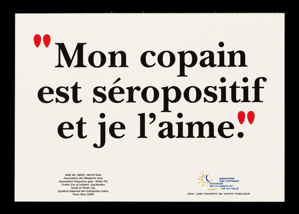 "Mon copain ets séropositif et je l'aime" / Ministère des Affaires Sociales, de la Santé et de la Ville ... [and 11 others].