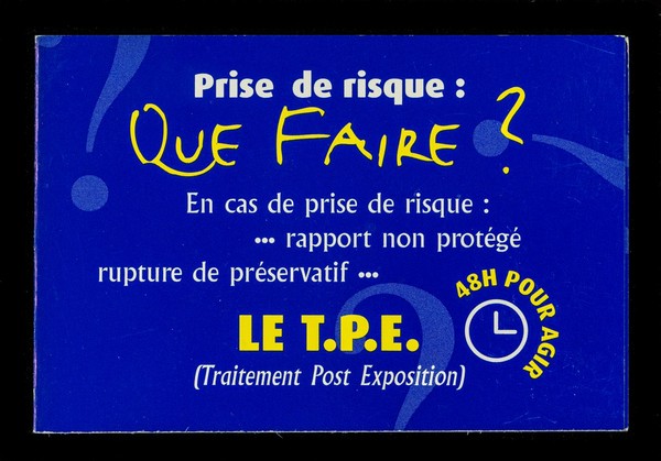 Prise de risque: que faire? : en cas de prise de risque: ... rapport non protégé, rupture de préservatif  : le T.P.E. (Traitement Post Exposition) : 48h pour agir / SNEG, santé et prévention.