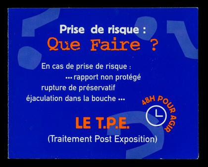 Prise de risque: que faire? : en cas de prise de risque: ... rapport non protégé, rupture de préservatif, éjaculation dans la bouche... : le T.P.E. (Traitement Post Exposition) : 48h pour agir / SNEG, santé et prévention.