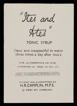 "Ites and Ates" tonic syrup : dose: one teaspoonful in water three times a day after meals.