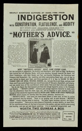 Nearly everone suffers at some time from indigestion with constipation, flatulence, and acidity but every case (including your own) can be easily and perfectly cured by taking "Mother's Advice." (formally called CICFA).