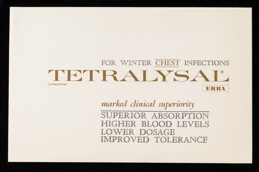 For winter chest infections Tetralysal : marked clinical superiority : superior absorption higher blood levels lower dosage improved tolerance.
