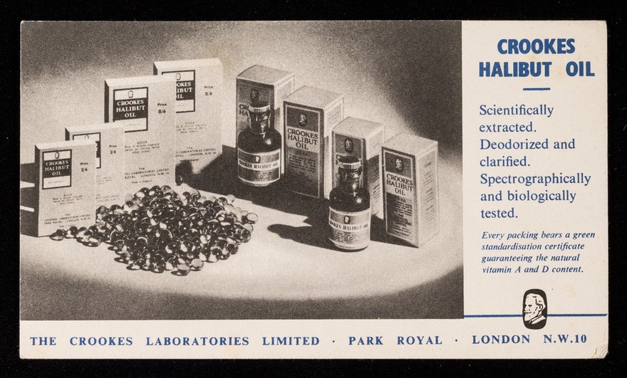 Crookes Halibut Oil : scientifically extracted. Deodorized and clarified. Spectrographically and biologically tested / The Crookes Laboratories Limited.