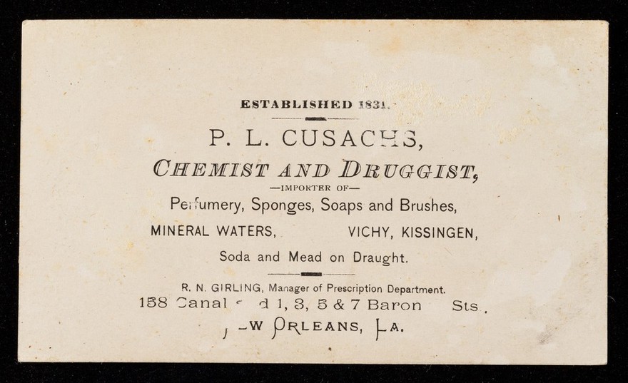 Established 1831 : P. L. Cusachs, chemist and druggist, importer of perfumery, sponges, soaps and brushes, mineral waters, vichy, kissingen, soda and mead on draught.