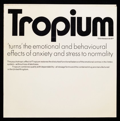 Tropium Chlordiazepoxide B P : 'turns' the emotional and behavioural effects of anxiety and stress to normality.