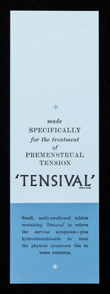 Made specifically for the treatment of premenstual tension : 'Tensival'.