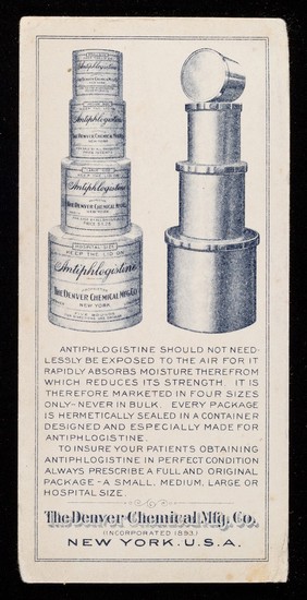 Antiphlogistine should not needlessly be exposed to the air for it rapidly absorbs moisture thereform which reduces its strength ... / The Denver Chemical Manufacturing Co.