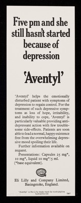 Five pm and she still hasn't started : Five pm and she still hasn't started because of depression : 'Aventyl'.