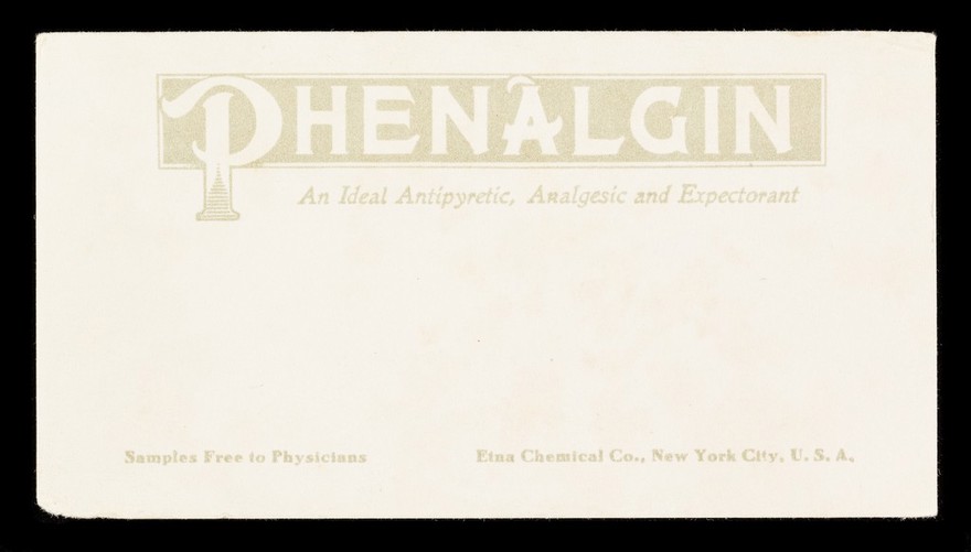 Phenalgin : an ideal antipyretic, analgesic and expectorant.