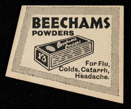 Beechams Pills worth a guinea a box : Beechams Powders for flu, colds, catarrh, headache.