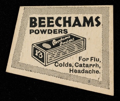 Beechams Pills worth a guinea a box : Beechams Powders for flu, colds, catarrh, headache.