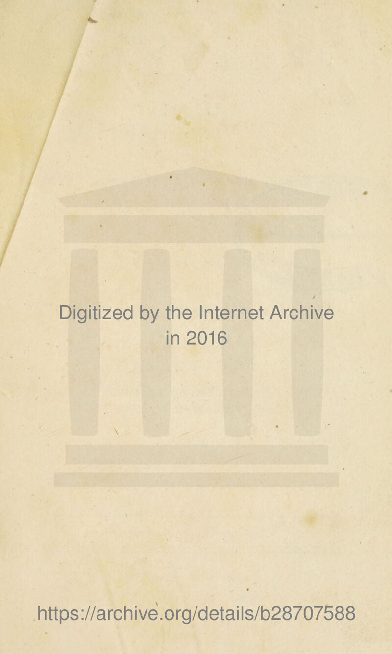 Digitized by the Internet Archive in 2016 https://archive.org/details/b28707588