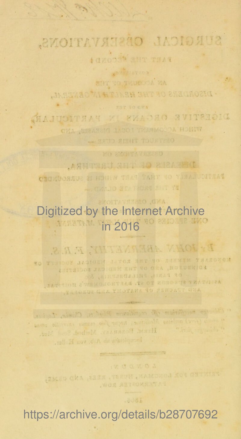 -y» • T ■ ■ ’ ■ “ ' '• * r • I * I r 7 .; * V. ’ ■> 'M • I • : • • T- » • i i i , * • y/ ■ i c: ^7 7 i A 1 j’* Digitized-by the Internet Archive in 2016 // 'A Av . ^0 T - ' i : d . ■ ’S ■ •* ^ f-; *•' ’ .A s '. r. J . - ^ .1 ..•I’M-' d'.i , V ■ ■ 1. . «- ; d > •7, . •> ' t \ y '■ i' ■'7 'v S'v.' V -i ■J-v .1 ■ https ://arch i ve. 0 rg/d etai I s/b28707692