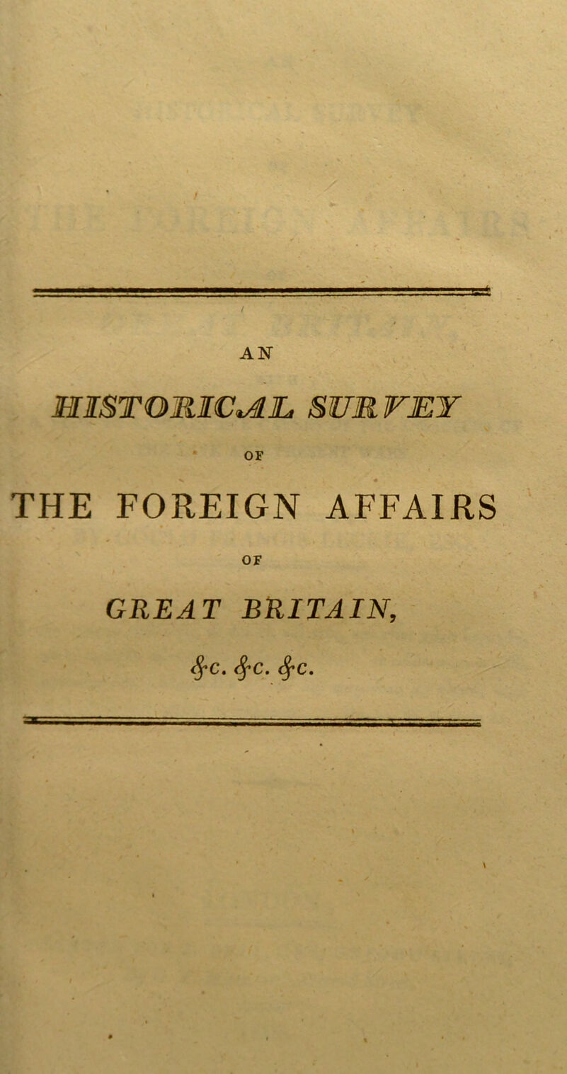 / HISTORICAL, SURVEY OF THE FOREIGN AFFAIRS GREAT BRITAIN, fyc. tyc. fyc.