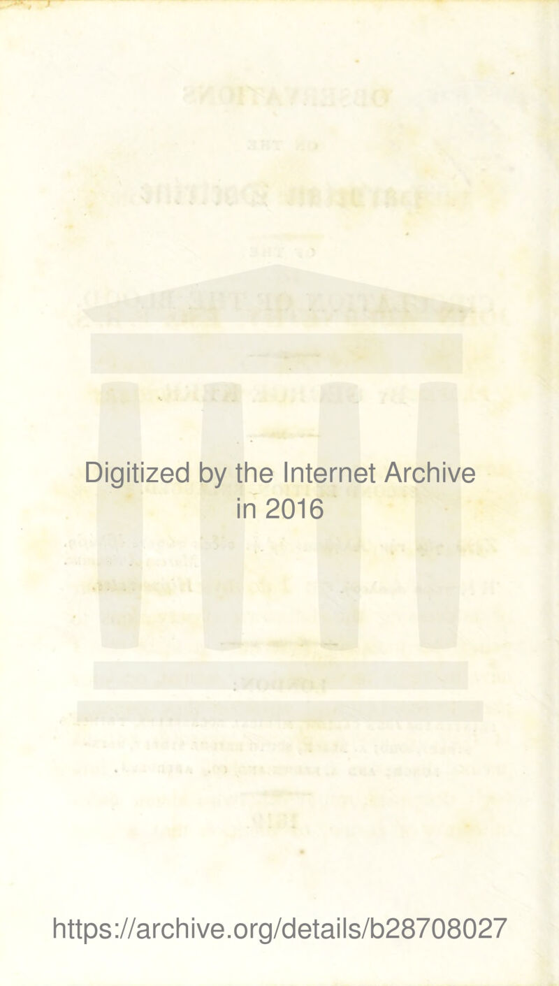 Digitized by the Internet Archive in 2016 https://archive.org/details/b28708027