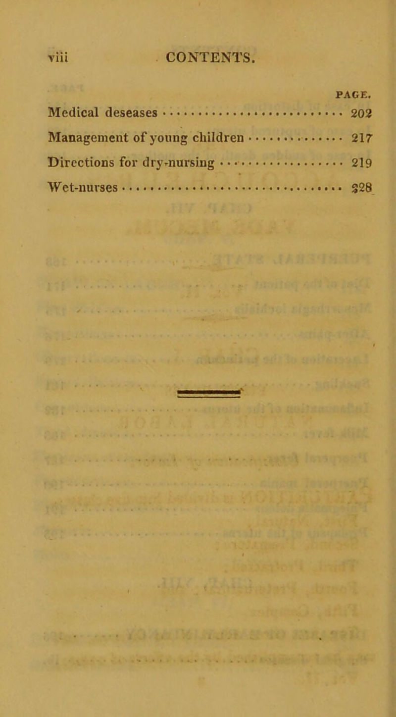 PAGE. Medical deseases 202 Management of young children 217 Directions for dry-nursing • • 219 Wet-nurses S28