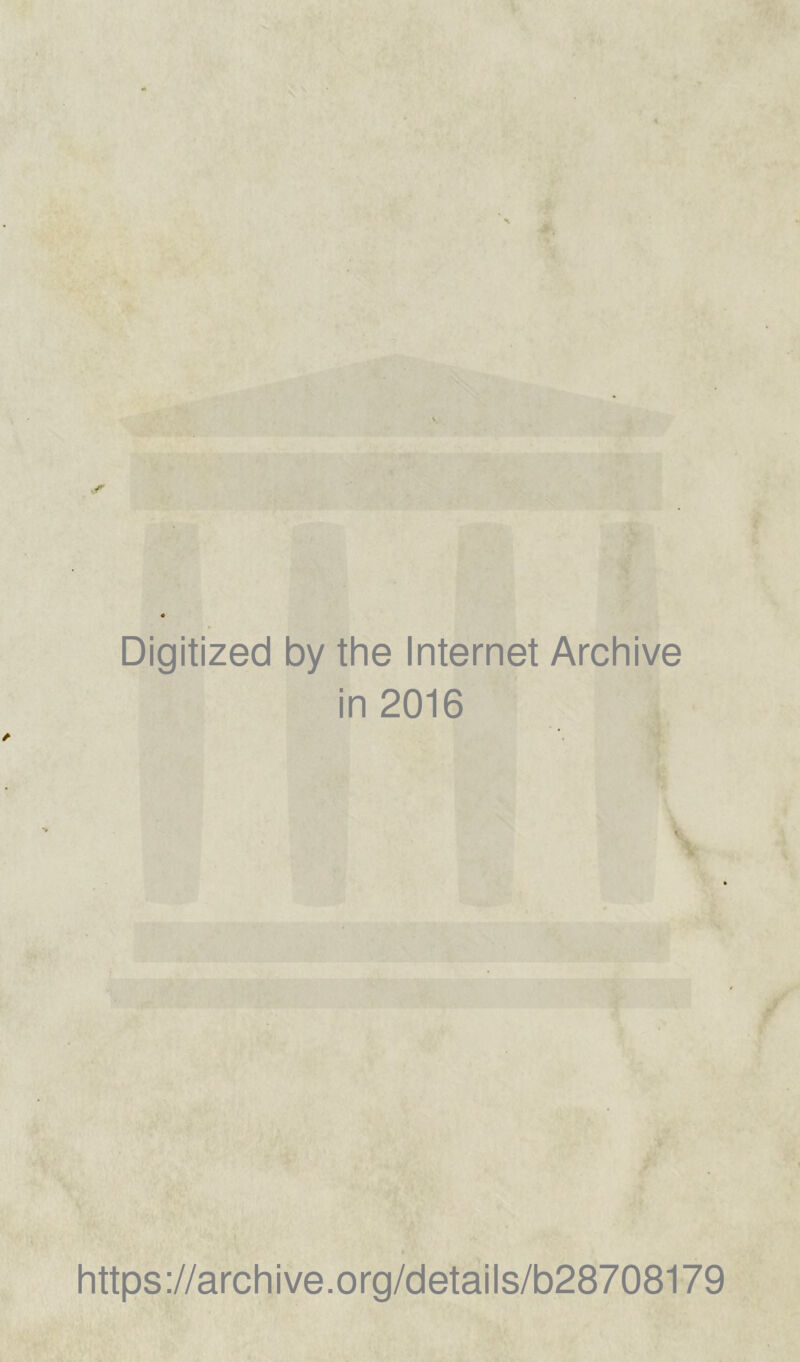 Digitized by the Internet Archive in 2016 https://archive.org/details/b28708179