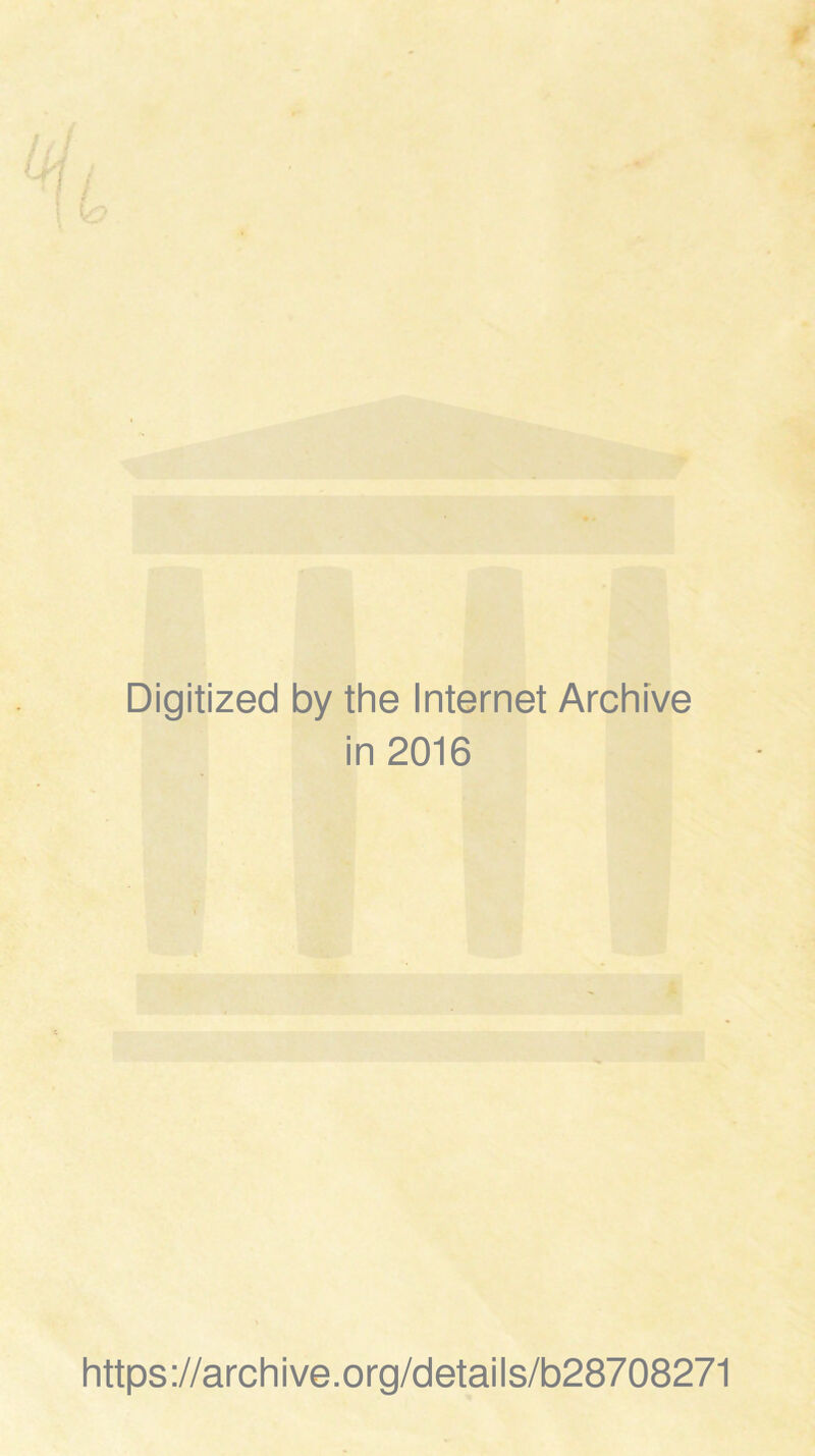 Digitized by the Internet Archive in 2016 https://archive.org/details/b28708271