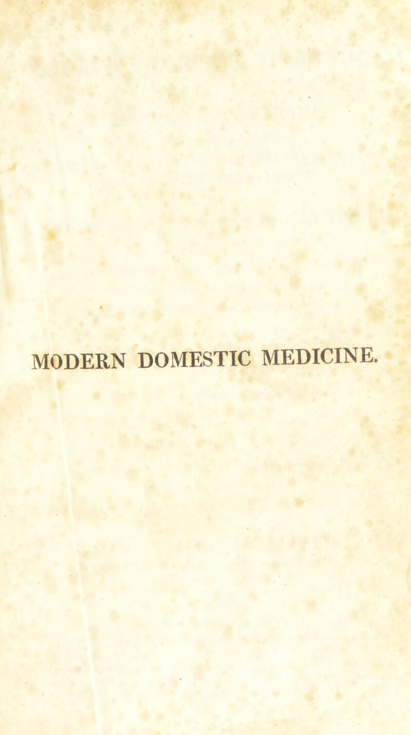 MODERN DOMESTIC MEDICINE.