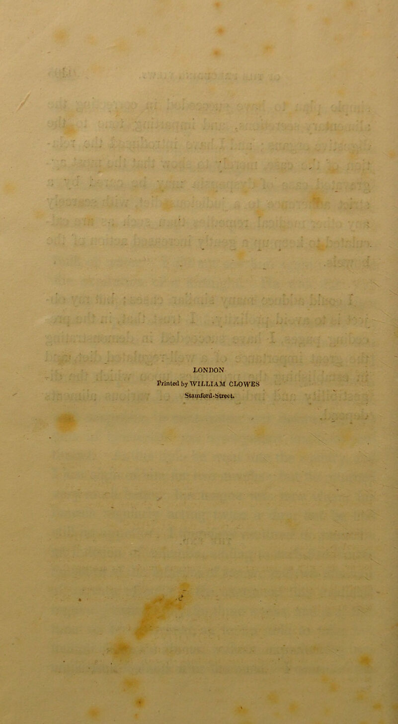 LONDON Printed by WILLIAM CLOWES Stainford-Stieet.