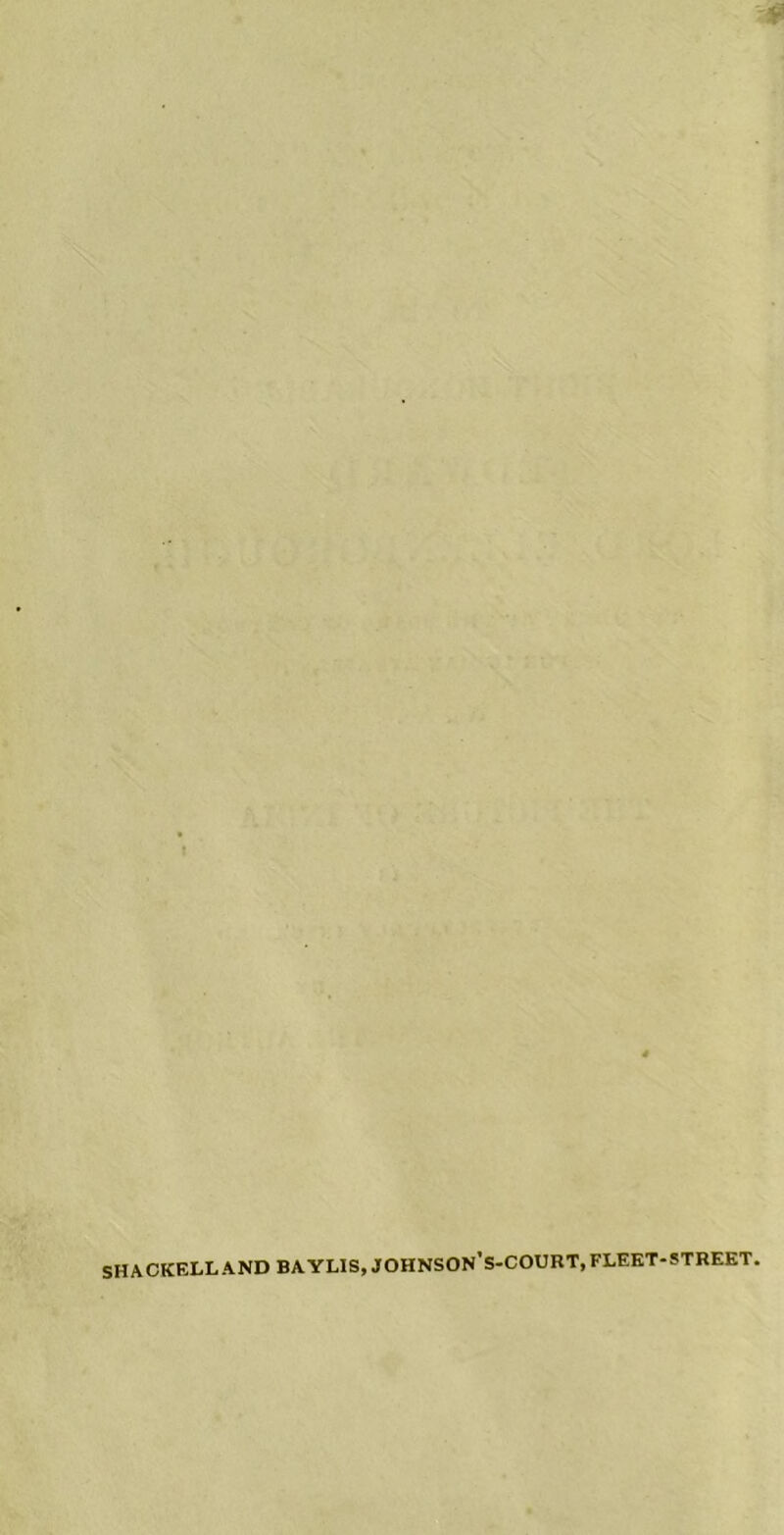 SHACKELLAND BA YL1S, JOHNSON'S-COURT, FLEET-STREET.