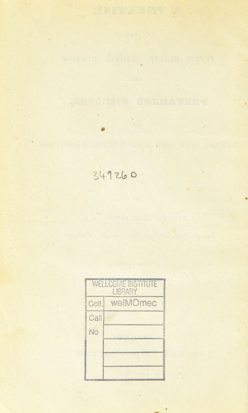 WELLCOME INSTITUTE LIBP.ARY Col!. welMOmec Call No