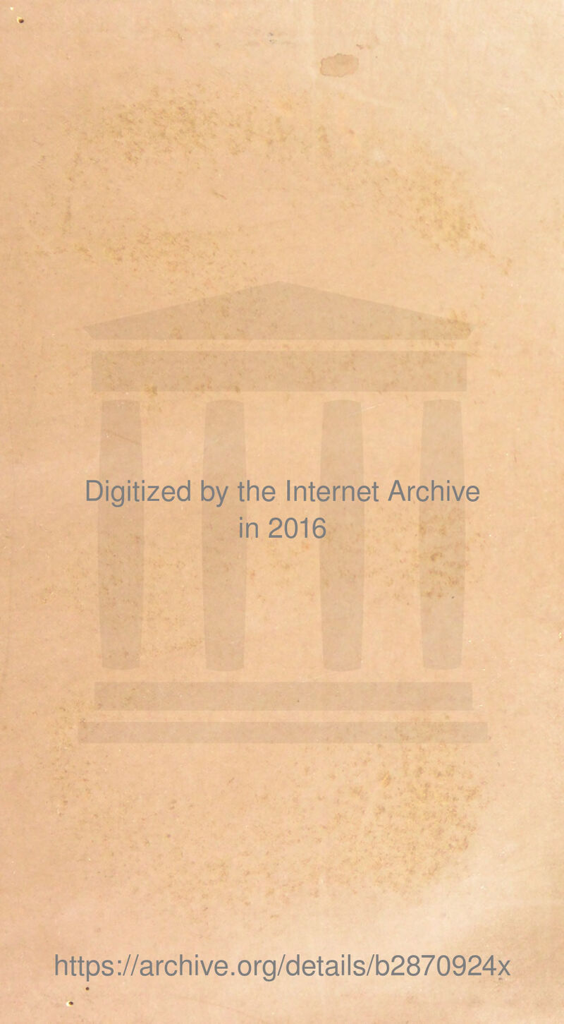 Digitized by the Internet Archive in 2016 https://archive.org/details/b2870924x