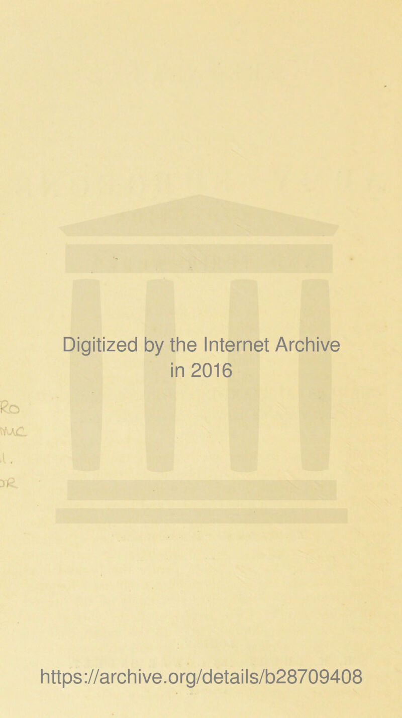 Digitized by the Internet Archive in 2016 https://archive.org/details/b28709408