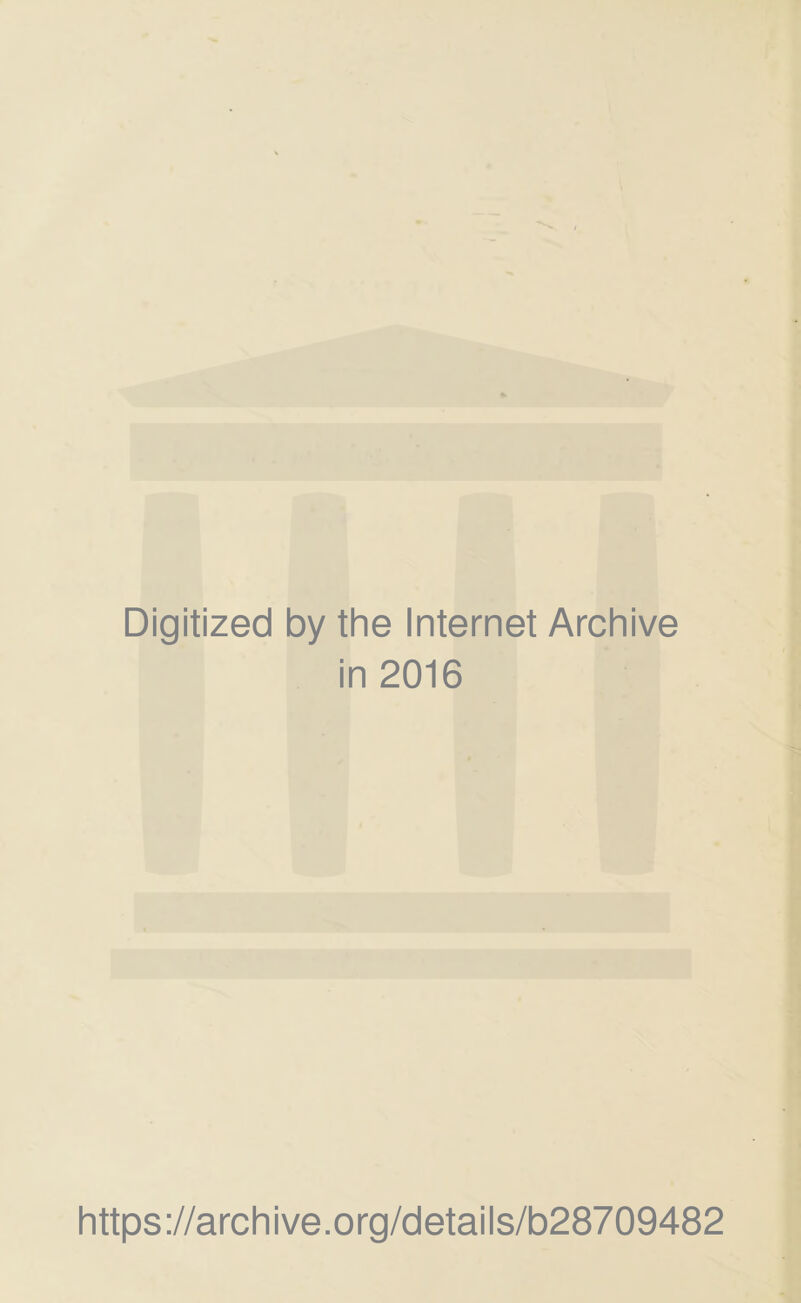 Digitized by the Internet Archive in 2016 https://archive.org/details/b28709482