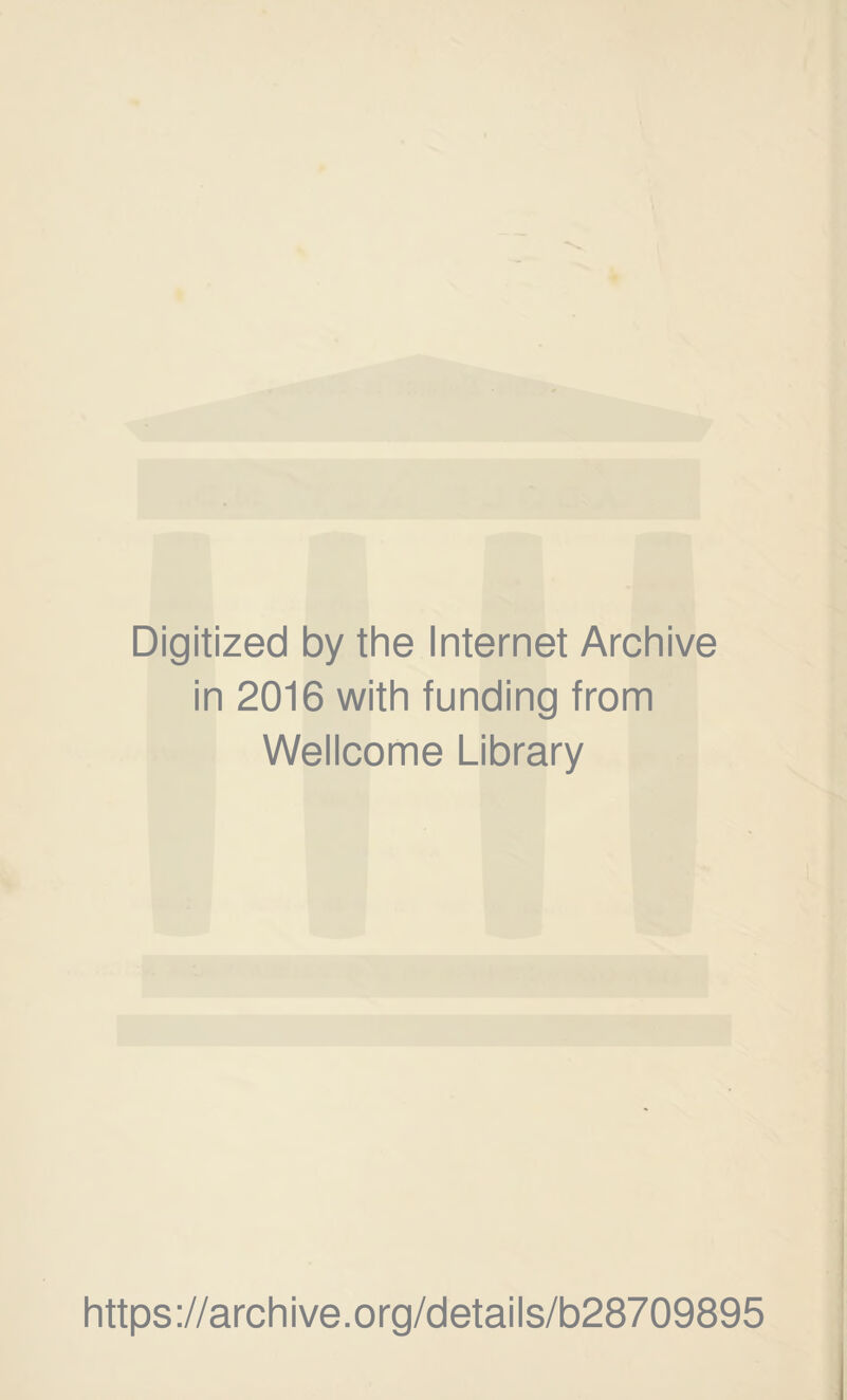 Digitized by the Internet Archive in 2016 with funding from Wellcome Library https://archive.org/details/b28709895