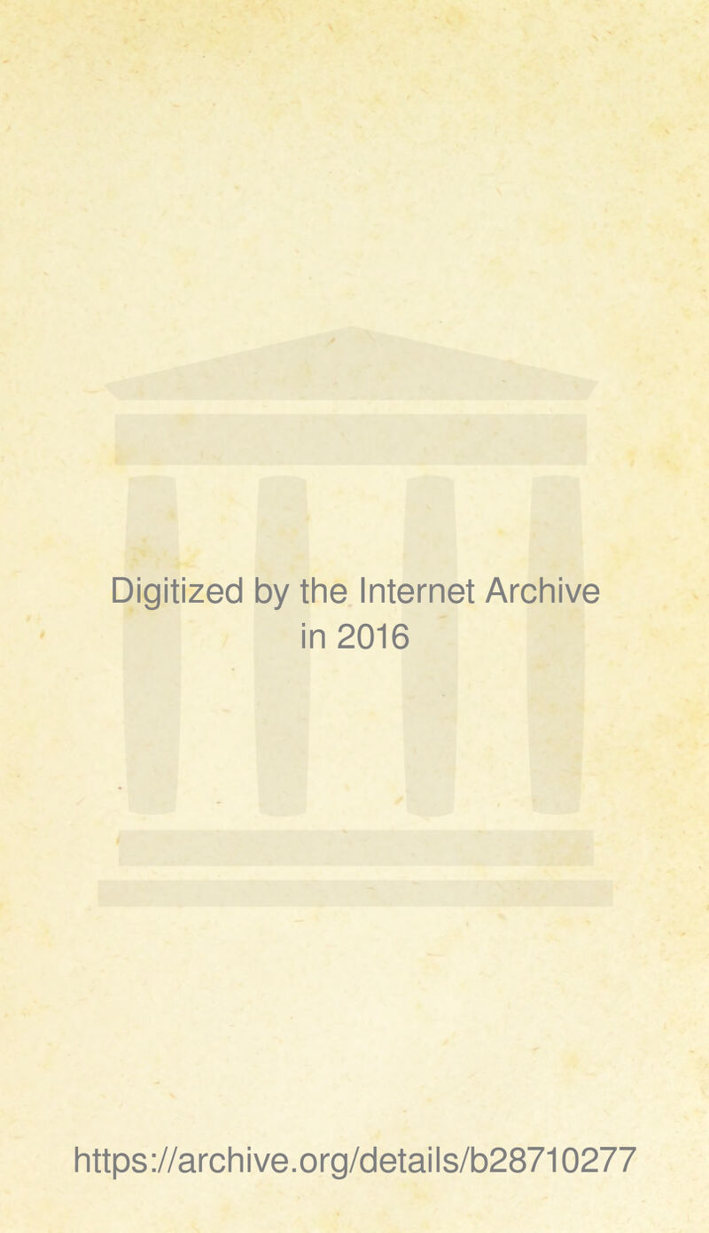 Digitized by the Internet Archive in 2016 https://archive.org/details/b28710277