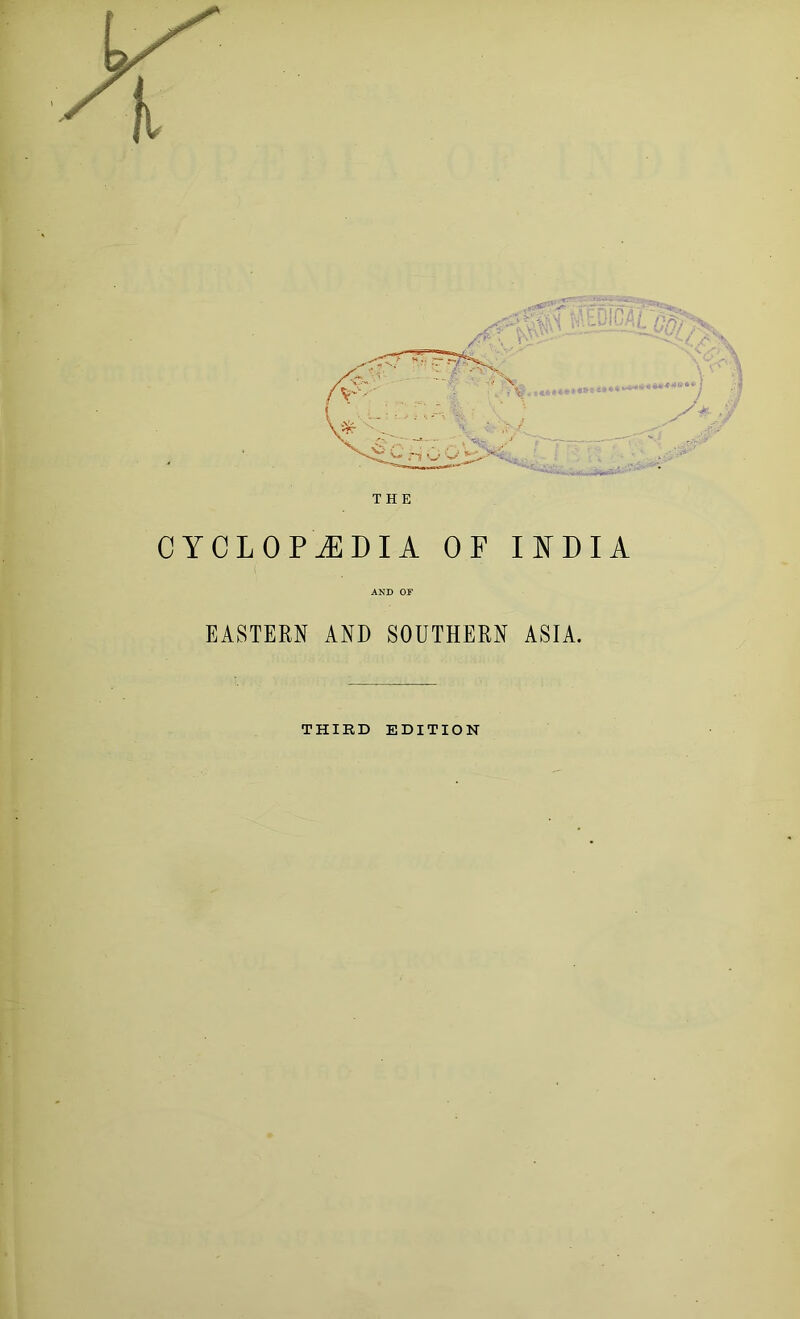 CYCLOPEDIA OF INDIA AND OF EASTERN AND SOUTHERN ASIA. THIRD EDITION